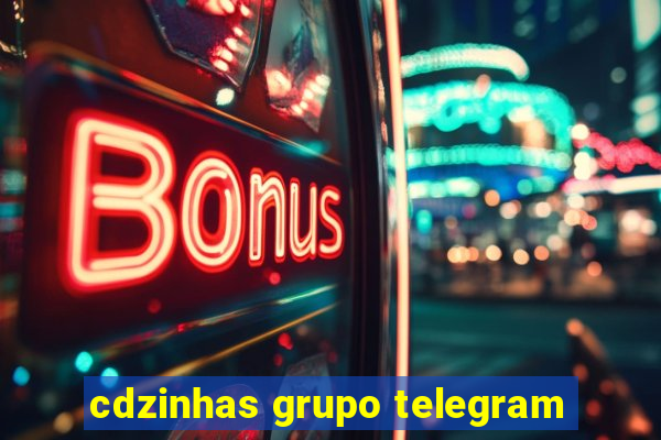 cdzinhas grupo telegram